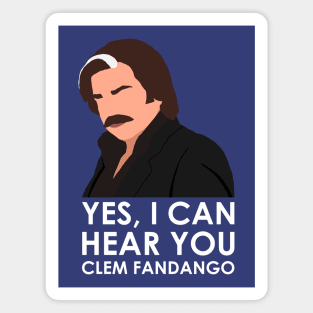 Yes, I can hear you Clem Fandango. Magnet